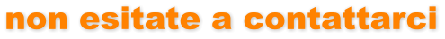 non esitate a contattarci