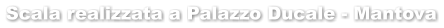 Scala realizzata a Palazzo Ducale - Mantova